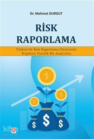 Risk Raporlama; Türkiye'de Risk Raporlama Düzeyinin Tespitine Yönelik Bir Araştırma - 1