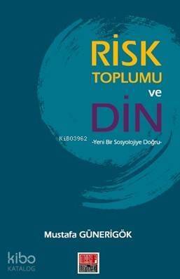 Risk Toplumu ve Din; Yeni Bir Sosyolojiye Doğru - 1