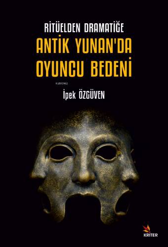 Ritüelden Dramatiğe Antik Yunan’da Oyuncu Bedeni - 1