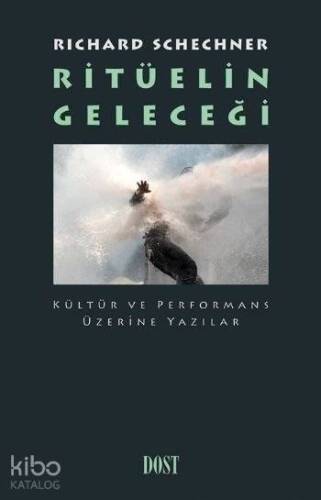 Ritüelin Geleceği Kültür ve Performans Üzerine Yazılar; Kültür ve Performans Üzerine Yazılar - 1