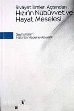 Rivayet İlimleri Açısından Hızır'ın Nübüvvet ve Hayat Meselesi - 1