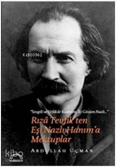 Rızâ Tevfikten Eşi Nazlı Hanıma Mektuplar - 1