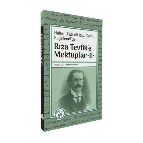 Rıza Tevfik’e Mektuplar -II-;Hakîm-i âlî-dil Rıza Tevfik Beyefendi’ye... - 1