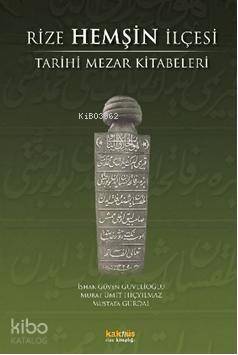 Rize Hemşin İlçesi; Tarihi Mezar Kitabeleri - 1