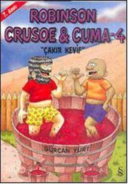 Robinson Cruose & Cuma - 4; Çakır Keyif - 1