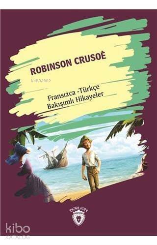 Robinson Crusoe; Fransızca - Türkçe Bakışımlı Hikayeler - 1