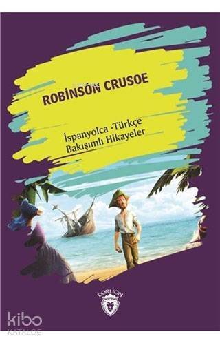 Robinson Crusoe; İspanyolca - Türkçe Bakışımlı Hikayeler - 1