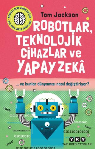 Robotlar, Teknolojik Cihazlar Ve Yapay Zekâ Ve Bunlar Dünyamızı Nasıl Değiştiriyor? - 1