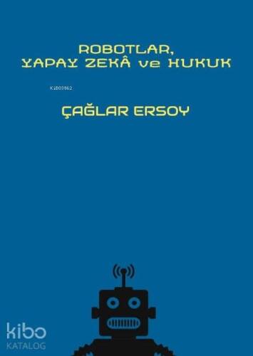 Robotlar, Yapay Zekâ ve Hukuk - 1