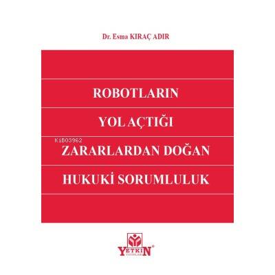 Robotların Yol Açtığı Zararlardan Doğan Hukuki Sorumluluk - 1