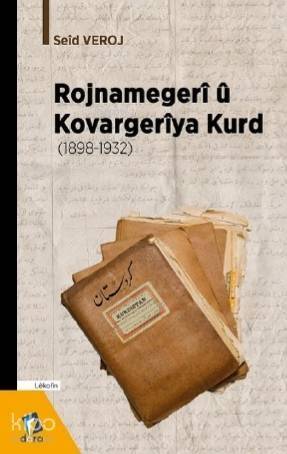 Rojnamegerî û Kovargerîya Kurd (1898 -1932) - 1