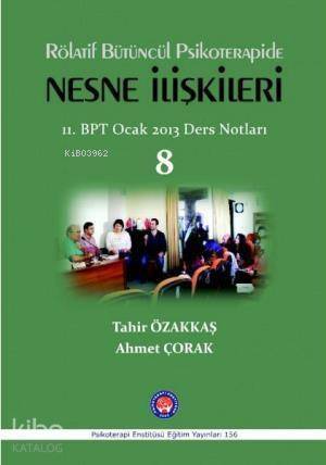 Rölatif Bütüncül Psikoterapide Nesne İlişkileri; 11. BPT Ocak 2013 Ders Notları - 1