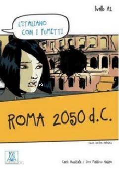 Roma 2050 d.C. (L'italiano Con i fumetti- Livello: A1) İtalyanca Okuma Kitabı - 1