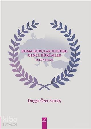 Roma Borçlar Hukuku Genel Hükümler; Ders Notları - 1