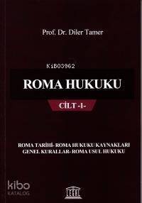 Roma Hukuku Cilt 1 Roma Tarihi - Roma Hukuku Kaynakları Genel Kurallar - Roma Usul Hukuku - 1