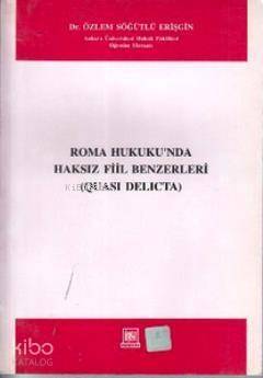 Roma Hukukunda Haksız Fiil Benzerleri; Quası Delicta - 1