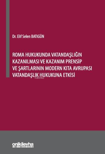 Roma Hukukunda Vatandaşlığın Kazanılması ve Kazanım Prensip ve Şartlarının Modern Kıta Avrupası Vatandaşlık Hukukuna Etkisi - 1