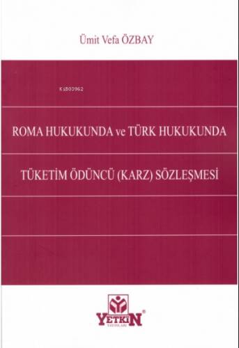 Roma Hukukunda ve Türk Hukukunda Tüketim Ödüncü (Karz) Sözleşmesi - 1