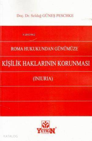 Roma Hukukundan Günümüze Kişilik Haklarının Korunması (Iniuria) - 1