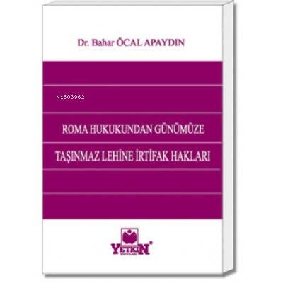 Roma Hukukundan Günümüze Taşınmaz Lehine İrtifak Hakları - 1