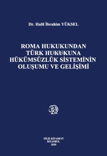 Roma Hukukundan Türk Hukukuna Hükümsüzlük Sisteminin Oluşumu Ve Gelişimi - 1