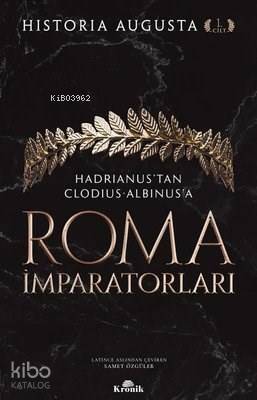 Roma İmparatorları 1. Cilt; Hadrianus'tan Clodius Albinus'a - 1