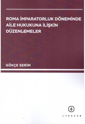 Roma İmparatorluk Döneminde Aile Hukukuna İlişkin Düzenlemeler - 1