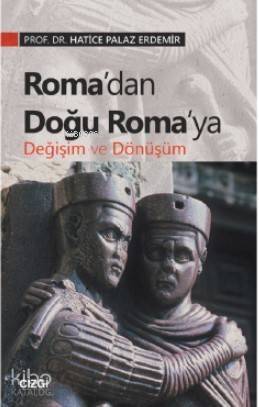 Roma'dan Doğu Roma'ya Değişim ve Dönüşüm - 1