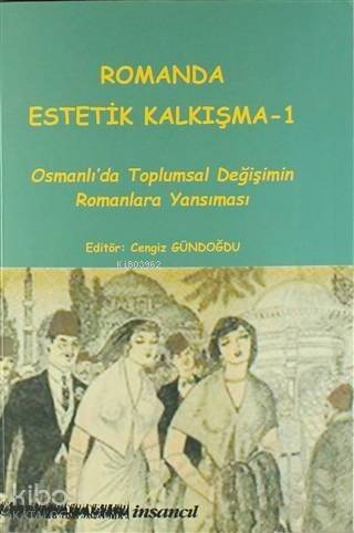 Romanda Estetik Kalkışma 1; Osmanlı'da Toplumsal Değişimin Romanlara Yansıması - 1