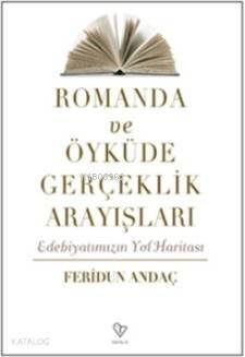 Romanda ve Öyküde Gerçeklik Arayışları; Edebiyatımızın Yol Haritası - 1