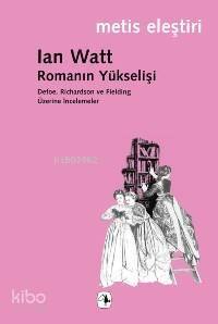 Romanın Yükselişi; Defoe, Rıchardson ve Fieldıng Üzerine İncelemeler - 1