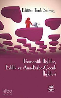 Romantik İlişkiler, Evlilik ve Ana-Baba-Çocuk İlişkileri - 1