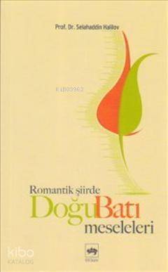 Romantik Şiirde Doğu Batı Meseleleri - 1