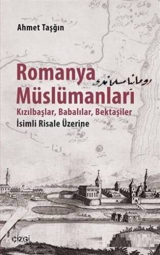 Romanya Müslümanları; Kızılbaşlar, Babalılar, Bektaşiler İsimli Risale Üzerine - 1