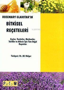 Rosemary Gladstar'ın Bitkisel Reçeteleri; Çaylar, Tentürler, Merhemler, Tonikler ve Aileniz İçin Tüm Doğal Reçeteler - 1