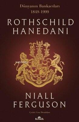 Rothschild Hanedanı: Dünyanın Bankacıları 1849-1999 - 1