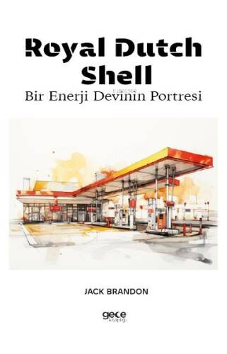 Royal Dutch Shell ;Bir Enerji Devinin Portresi - 1