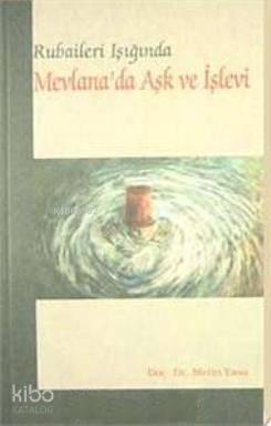 Rubaileri Işığında Mevlana'da Aşk ve İşlevi - 1