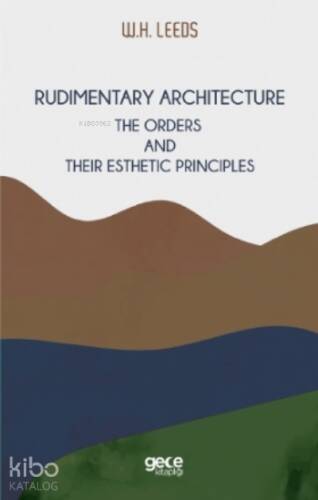 Rudimentary Architecture;The Orders And Their Esthetic Principles - 1