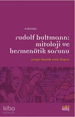 Rudolf Bultmann:Mitoloji ve Hermenötik Sorunu - 1