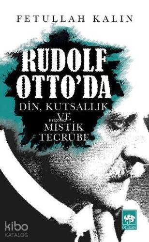 Rudolf Otto'da; Din, Kutsallık ve Mistik Tecrübe - 1