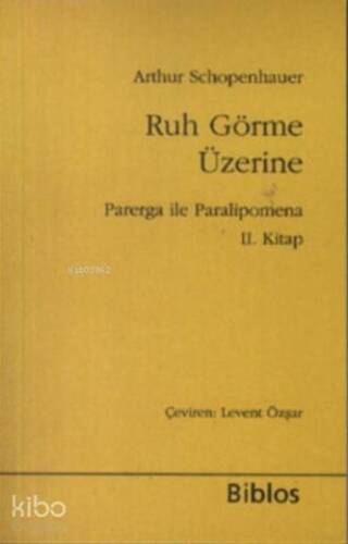 Ruh Görme Üzerine; Parerga ile Paralipomena II. Kitap - 1