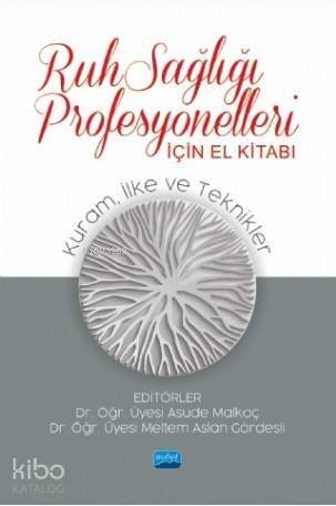 Ruh Sağlığı Profesyonelleri İçin El Kitabı; Kuram, İlke ve Teknikler - 1