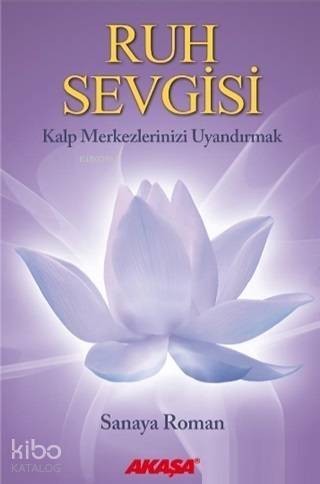 Ruh Sevgisi; Kalp Merkezlerinizi Uyandırmak - 1