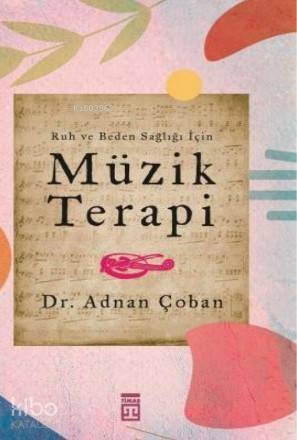 Ruh ve Beden Sağlığı İçin: Müzik Terapi - 1