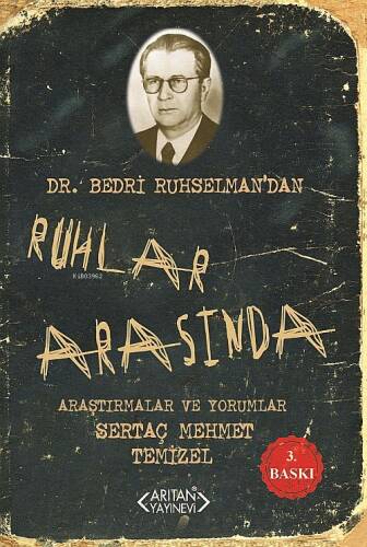 Ruhlar Arasında; Dr. Bedri Ruhselmandan Araştırmalar ve Yorumlar - 1