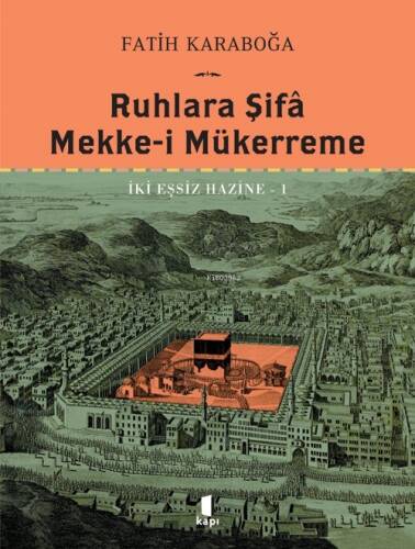 Ruhlara Şifa;Mekke - i Mükerreme İki Eşsiz Hazine 1 - 1