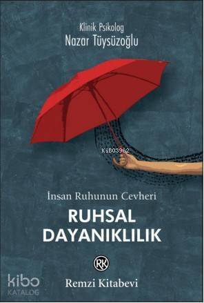 Ruhsal Dayanıklılık; İnsan Ruhunun Cevheri - 1