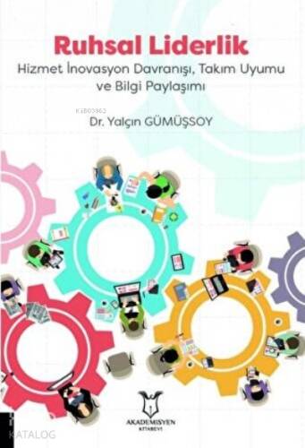 Ruhsal Liderlik Hizmet İnovasyon Davranışı, Takım Uyumu ve Bilgi Paylaşımı - 1