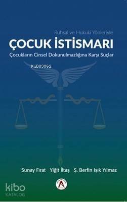 Ruhsal ve Hukuki Yönleriyle Çocuk İstismarı Çocukların Cinsel Dokunulmazlığına Karşı Suçlar - 1